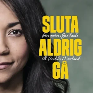 Expressleverans Sluta aldrig gå - från gatan i Sao Paulo till Vindeln i Norrland | 0:e upplagan