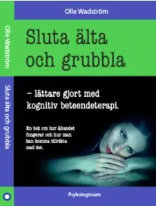 Utförsäljning Sluta älta och grubbla : lättare gjort med kognitiv beteendeterapi | 0:e upplagan