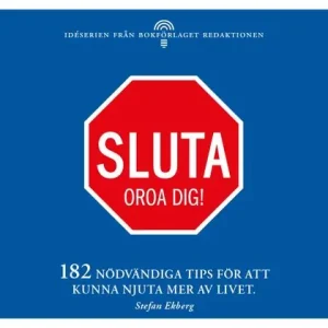 Sluta oroa dig - 182 nödvändiga tips för att kunna njuta mer av livet | 0:e upplagan Köp nu