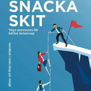 Extra rabatt Sluta snacka skit: våga provocera för bättre ledarskap | 0:e upplagan
