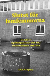 Utförsäljning Slutet för femfemmorna. En studie av lagstiftningsprocessen 1938-1962 och brottmålsdomar 1969-1970 | 1:a upplagan