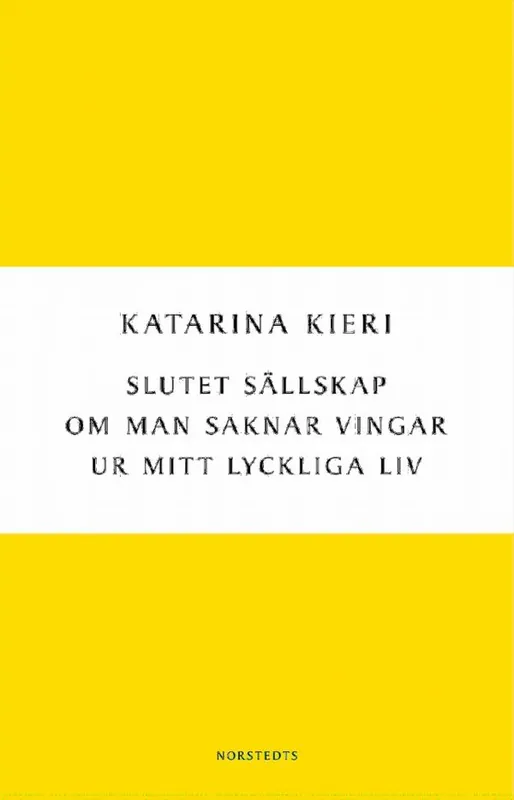 Slutet sällskap / Om man saknar vingar / Ur mitt lyckliga liv | 1:a upplagan Reapris