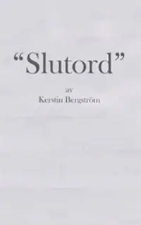 Lägg i varukorgen Slutord : tankar och funderingar kring livet, skrivandet och läsandet | 1:a upplagan