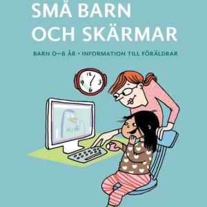 Små barn och skärmar : Barn 0–6 år. Information till föräldrar. | 0:e upplagan Köp online