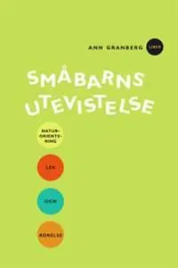 Småbarns utevistelse: Naturorientering, lek och rörelse | 1:a upplagan Snabb frakt