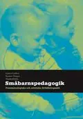 Småbarnspedagogik: Fenomenologiska och estetiska förhållningssätt | 1:a upplagan Premium