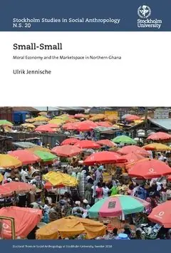 Small-Small : moral economy and the M´marketspace in Northern Ghana | 0:e upplagan Fynd