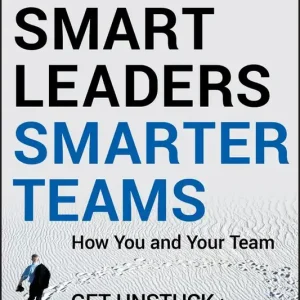 Smart Leaders, Smarter Teams: How You and Your Team Get Unstuck to Get Resu | 1:a upplagan Rabatter
