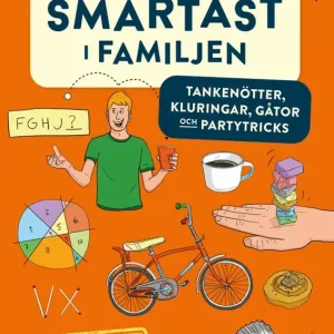 Smartast i familjen : Tankenötter, kluringar, gåtor och partytricks | 0:e upplagan Kundfavorit