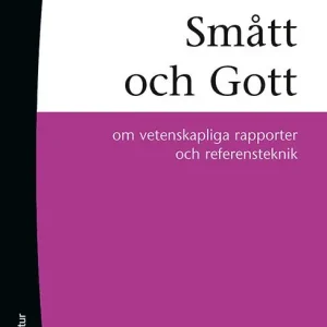 Smått och gott : om vetenskapliga rapporter och referensteknik | 1:a upplagan Endast denna vecka