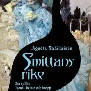 Populär Smittans rike : Om syfilis i konst, kultur och kropp | 1:a upplagan