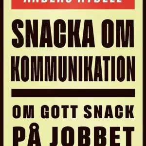 Snacka om kommunikation : Om gott snack på jobbet | 1:a upplagan Sänkt pris