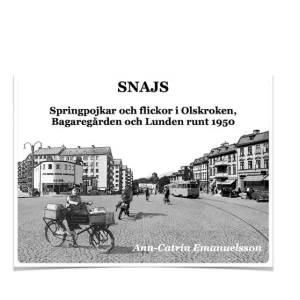 SNAJS. Springpojkar och flickor i Olskroken, Bagaregården och Lunden runt 1950 | 1:a upplagan Snabb frakt