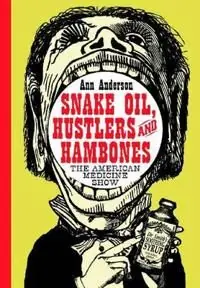Snake Oil, Hustlers and Hambones | 0:e upplagan Beställ idag