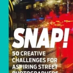 Köp online Snap! 50 Creative Challenges for Aspiring Street Photographers | 0:e upplagan