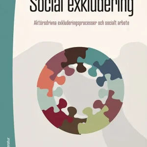 Social exkludering : aktörsdrivna exkluderingsprocesser och socialt arbete | 1:a upplagan Beställ idag
