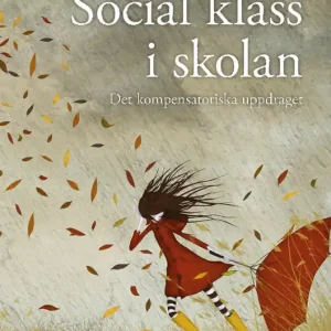 Social klass i skolan : det kompensatoriska uppdraget | 1:a upplagan Premium