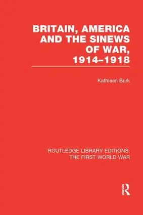 Britain, America and the Sinews of War 1914-1918 | 1:a upplagan Snabb frakt