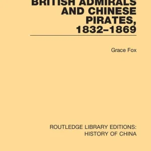 Bästa pris British Admirals and Chinese Pirates, 1832-1869 | 1:a upplagan