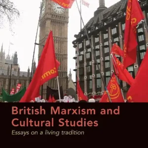 British Marxism and Cultural Studies | 1:a upplagan Begränsat erbjudande