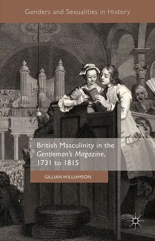 British Masculinity in the 'Gentleman’s Magazine', 1731 to 1815 | 1:a upplagan Outlet