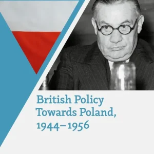 Begränsat antal British Policy Towards Poland, 1944–1956 | 1:a upplagan