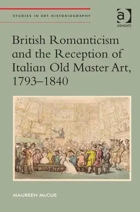Bästa pris British Romanticism and the Reception of Italian Old Master Art, 1793-1840 | 1:a upplagan