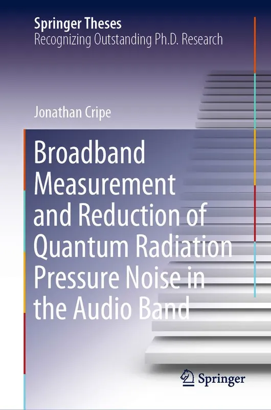 Handla nu Broadband Measurement and Reduction of Quantum Radiation Pressure Noise in the Audio Band | 1:a upplagan