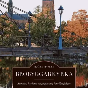 Brobyggarkyrka : svenska kyrkans engagemang i utrikesfrågor | 0:e upplagan Fynd