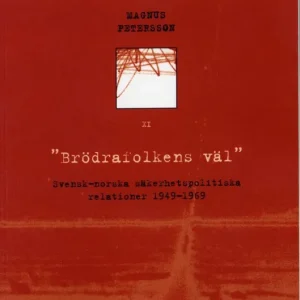 Fynd Brödrafolkens väl - Svensk-norska säkerhetsrelationer 1949-69 | 1:a upplagan