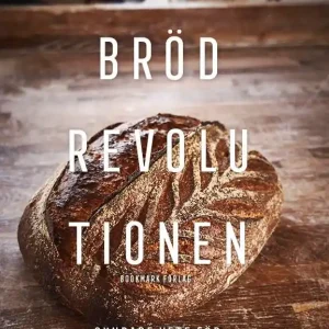 Billigare Brödrevolutionen : Nyttigt vete och lyckliga magar | 0:e upplagan