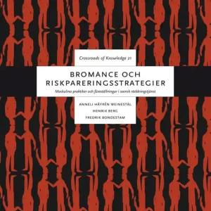 Bromance och riskpareringsstrategier. Maskulina praktiker och föreställ... | 1:a upplagan Expressleverans