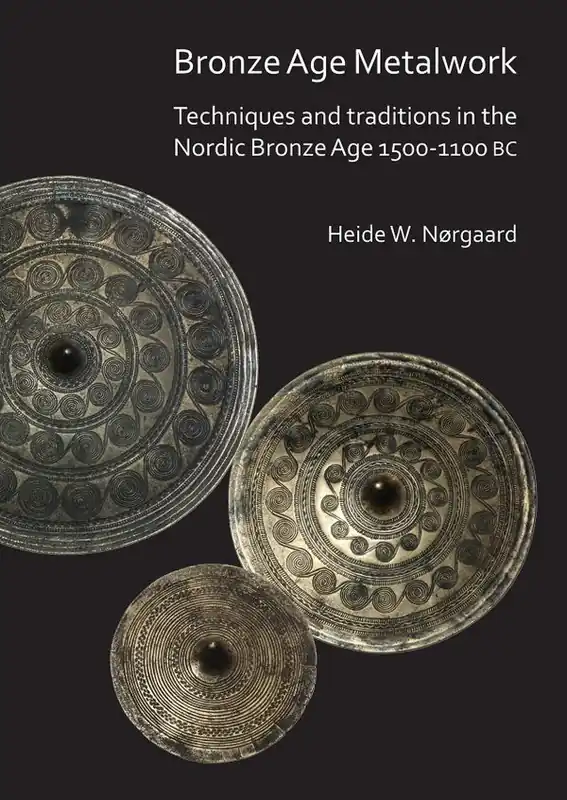 Erbjudandepris Bronze Age Metalwork: Techniques and Traditions in the Nordic Bronze Age 1500-1100 BC | 0:e upplagan