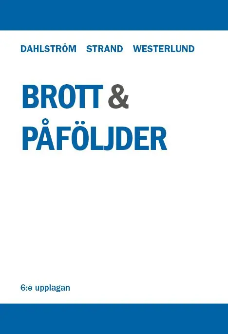 I lager Brott och påföljder – En lärobok i straffrätt om Brottsbalken | 6:e upplagan