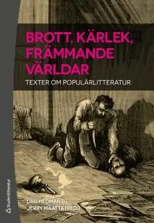 Bästa pris Brott, kärlek, främmande världar - Texter om populärlitteratur | 1:a upplagan