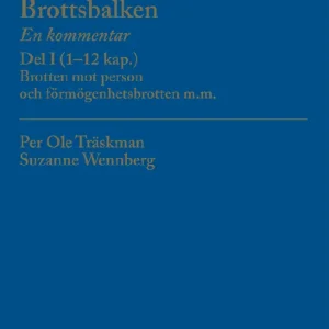 Brottsbalken Del I (1-12 kap.) : En kommentar. Brotten mot person och förmögenhetsbrotten m.m. | 9:e upplagan Rea