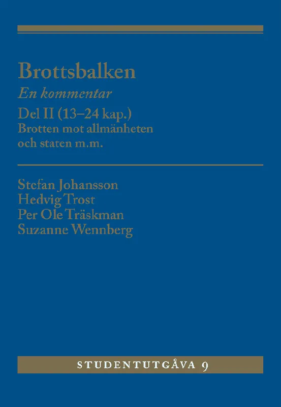 Bästa pris Brottsbalken Del II (13-24 kap.) : En kommentar. Brotten mot allmänheten och staten m.m. | 9:e upplagan