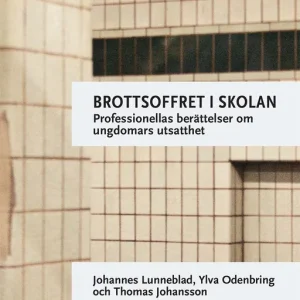 Begränsad tid Brottsoffret i skolan : professionellas berättelser om ungdomars utsatthet | 0:e upplagan