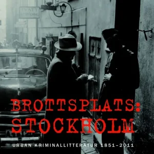 Lågt pris Brottsplats Stockholm: Urban kriminallitteratur 1851-2011 | 1:a upplagan