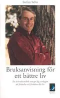 Beställ nu Bruksanvisning för ett bättre liv - En instruktionsbok som ger dig verktygen att förändra och förbättra ditt liv | 2:a upplagan