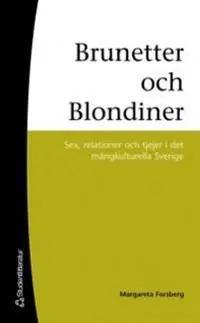 Brunetter och blondiner : sex, relationer och tjejer i det mångkulturella Sverige | 1:a upplagan Fynd