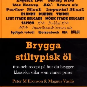 Fynd Brygga stiltypisk öl : Tips och recept på hur du brygger klassisk och vinna | 1:a upplagan