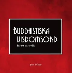 Buddhistiska visdomsord : för ett bättre liv | 0:e upplagan Beställ idag
