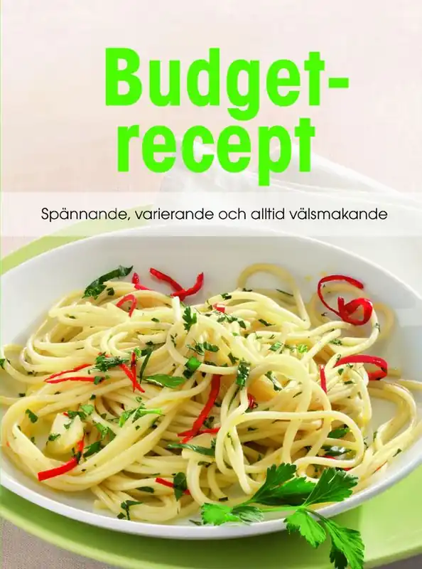 Budget recept - spännande, varierande och välsmakande | 0:e upplagan Endast idag