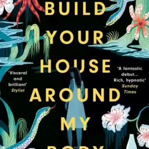 Begränsad tid Build Your House Around My Body - LONGLISTED FOR THE WOMEN'S PRIZE FOR FICT | 0:e upplagan