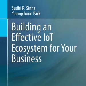 Beställ idag Building an Effective IoT Ecosystem for Your Business | 1:a upplagan