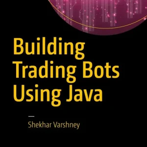 Rabatter Building Trading Bots Using Java | 1:a upplagan