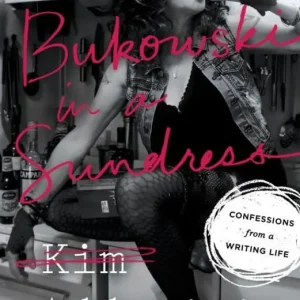 Bukowski in a Sundress: Confessions from a Writing Life | 0:e upplagan Utförsäljning