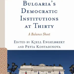 Bulgaria's Democratic Institutions at Thirty | 0:e upplagan Beställ nu