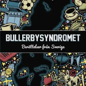 Kampanj Bullerbysyndromet : berättelser från det nya Sverige | 1:a upplagan